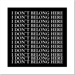 I DON’T BELONG HERE Posters and Art